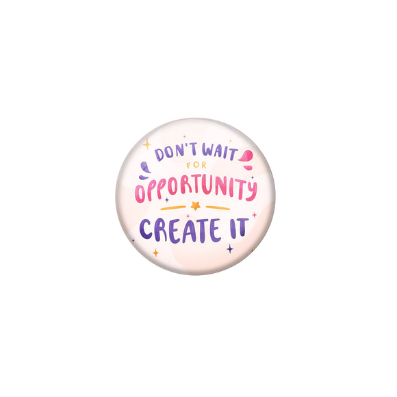 AVI Cream Metal Fridge Magnet with Positive Quotes Dont wait for the opportunity create it Design