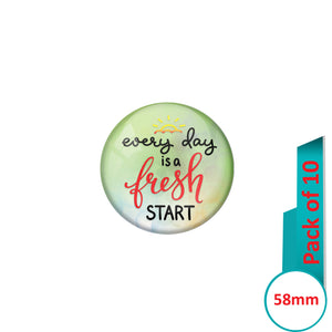 AVI Pin Badges with Green  Every Day is a fresh start Quote Design Pack of 10