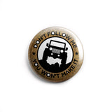 AVI  58mm Badge Don't follow me you won't make it Attitude quote Regular Size R8002241